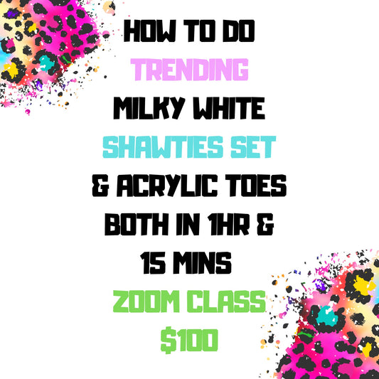 HOW TO DO TRENDING MILKY WHITE SHAWTIES SET & ACRYLIC TOES BOTH IN 1HR & 15 MINS ZOOM CLASS